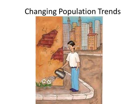 Changing Population Trends. A rapidly growing population uses resources at an increased rate and can overwhelm the infrastructure of a community. Infrastructure: