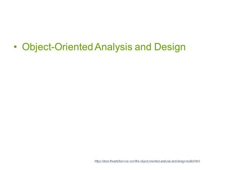 Object-Oriented Analysis and Design https://store.theartofservice.com/the-object-oriented-analysis-and-design-toolkit.html.