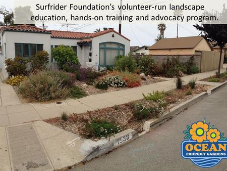 Surfrider Foundation’s volunteer-run landscape education, hands-on training and advocacy program.