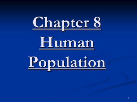 1 Chapter 8 Human Population. 2 China’s One-Child Policy In 1970, the average Chinese woman had about six children. In 1970, the average Chinese woman.