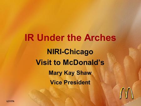 IR Under the Arches NIRI-Chicago Visit to McDonald’s Mary Kay Shaw Vice President LC11774.