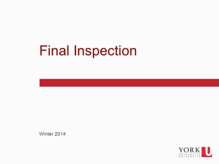 1 Winter 2014 Final Inspection. 2 Purpose of this Seminar York’s expectation for notification What you should expect from York Difficult spousal conversations.