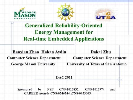 Baoxian Zhao Hakan Aydin Dakai Zhu Computer Science Department Computer Science Department George Mason University University of Texas at San Antonio DAC.