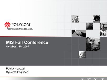 MIS Fall Conference October 16 th, 2007 Patrick Capozzi Systems Engineer.