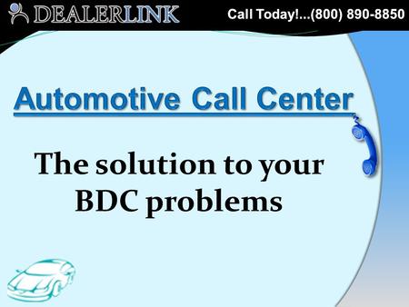 Call Today!...(800) 890-8850. The Broken Gear Dealerships aren’t turning leads into sales Calls aren’t being made in a smart, efficient, or effective.