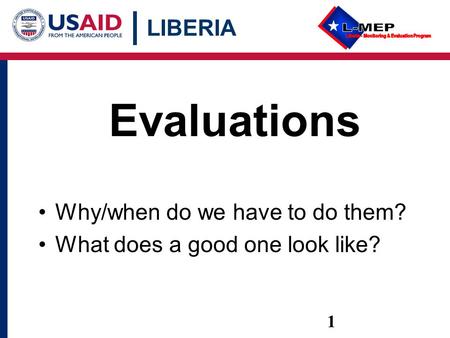 LIBERIA 1 Why/when do we have to do them? What does a good one look like? Evaluations.