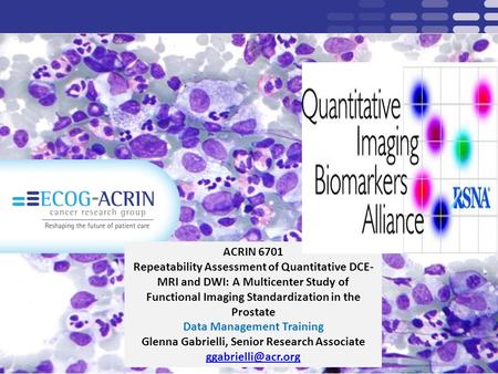 ACRIN 6701 Repeatability Assessment of Quantitative DCE- MRI and DWI: A Multicenter Study of Functional Imaging Standardization in the Prostate Data Management.