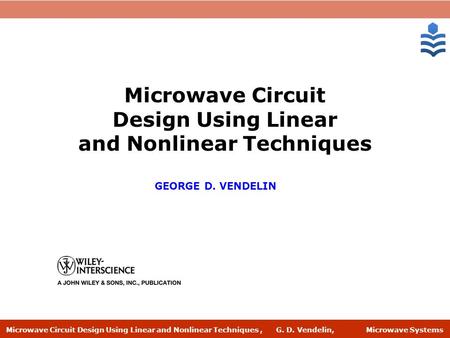 Microwave Circuit Design Using Linear and Nonlinear Techniques,G. D. Vendelin,Microwave Systems Microwave Circuit Design Using Linear and Nonlinear Techniques.