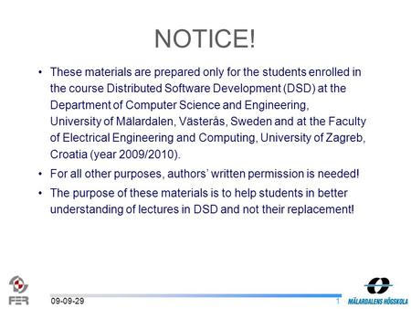 109-09-29 These materials are prepared only for the students enrolled in the course Distributed Software Development (DSD) at the Department of Computer.