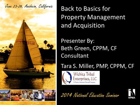 Back to Basics for Property Management and Acquisition Presenter By: Beth Green, CPPM, CF Consultant Tara S. Miller, PMP, CPPM, CF.