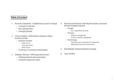 1 Table of Content 1.Business Diagnostic - Establishing a case for change –Changes in demand –New opportunities –Emerging threats 2.Vision Creation - Defining.