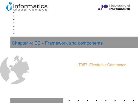 1 Chapter 4: EC - Framework and components IT357 Electronic Commerce.