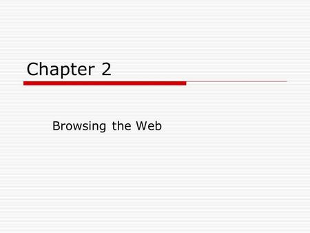 Chapter 2 Browsing the Web. Web Sites  What is a Home Page?  What is a Web Portal? (portal) Example: Yahoo! Lycos and MSN Typically offer? ________________________________________.