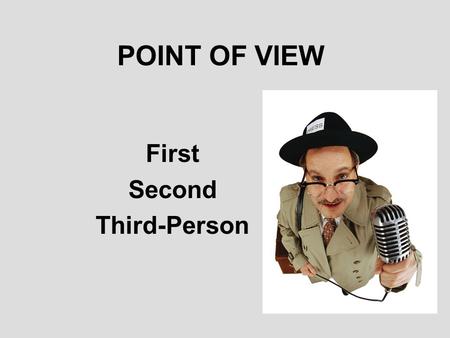 POINT OF VIEW First Second Third-Person. Consider… Two cars have just gotten into an accident. The wreckage is apparent. There is a sixteen-year-old female.