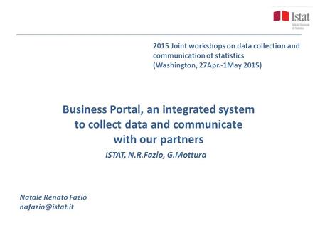 Business Portal, an integrated system to collect data and communicate with our partners 2015 Joint workshops on data collection and communication of statistics.