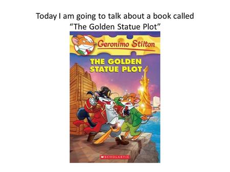 Today I am going to talk about a book called “The Golden Statue Plot”