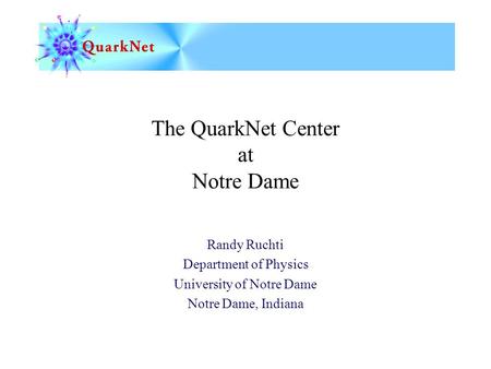 The QuarkNet Center at Notre Dame