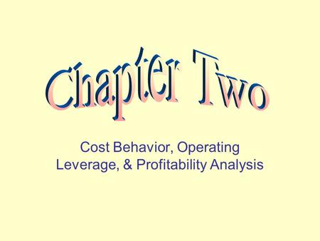 Cost Behavior, Operating Leverage, & Profitability Analysis.