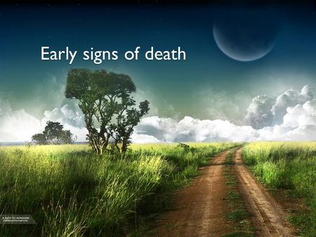 Early signs of death. EARLY SIGNS OF DEATH Mate Žaja Mentor: A. Žmegač Horvat early changes rigor mortis cadaveric rigidity post-mortem hypostasis cooling.