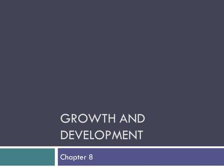 Growth and Development