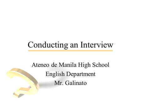 Conducting an Interview