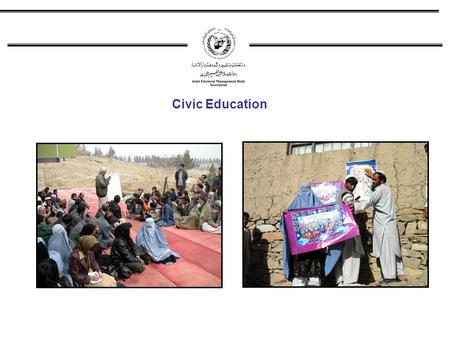 Civic Education. Civic Education units work with international NGOs,national NGOs, UN agencies, and UNAMA regional offices and governmental institutions.