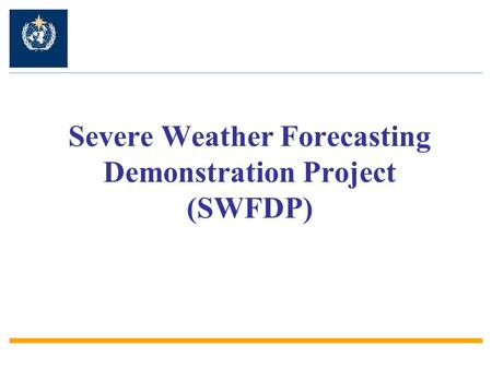 Severe Weather Forecasting Demonstration Project (SWFDP)