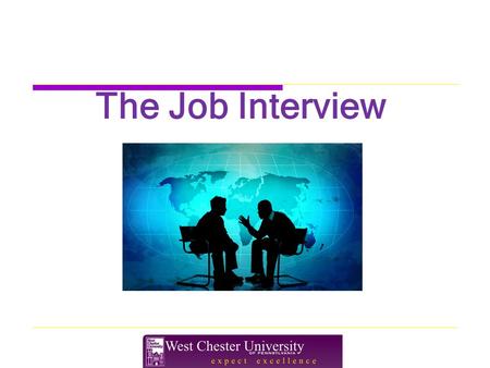 The Job Interview. Interview Progression Interview preparation The interview Post-interview.