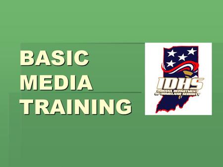 BASIC MEDIA TRAINING. 2 Two-Way Street  The media needs you  You need the media.