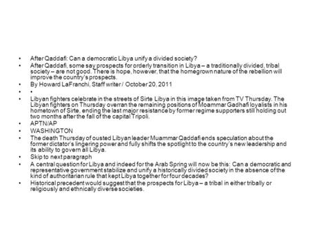 After Qaddafi: Can a democratic Libya unify a divided society? After Qaddafi, some say prospects for orderly transition in Libya – a traditionally divided,