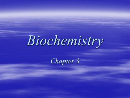 Biochemistry Chapter 3.