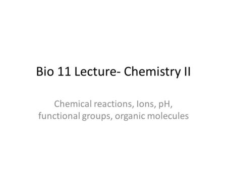 Bio 11 Lecture- Chemistry II