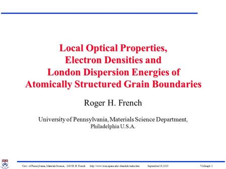 Univ. of Pennsylvania, Materials Science, 2005 R. H. Frenchhttp://www.lrsm.upenn.edu/~frenchrh/index.htm September 19, 2015 VuGraph 1 Local Optical Properties,