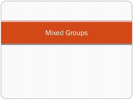 Mixed Groups. Properties of Metalloids Metalloids – form ionic and covalent bonds with other elements and can have metallic and nonmetallic properties.