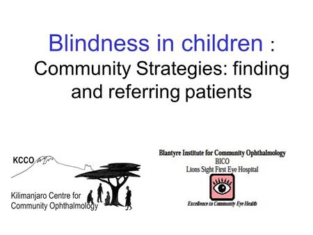 Blindness in children : Community Strategies: finding and referring patients.