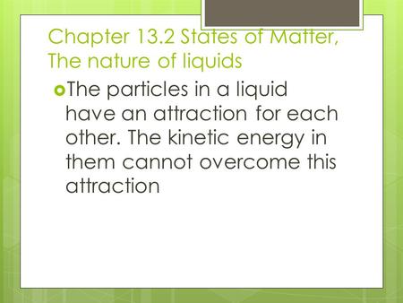 Chapter 13.2 States of Matter, The nature of liquids