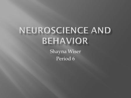 Neuroscience and Behavior