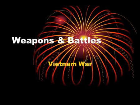 Weapons & Battles Vietnam War. ARVN and NVA Army of the Republic of Vietnam South Vietnam They are the ally of the US North Vietnam Army Enemy for US.