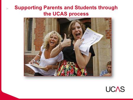 Supporting Parents and Students through the UCAS process.