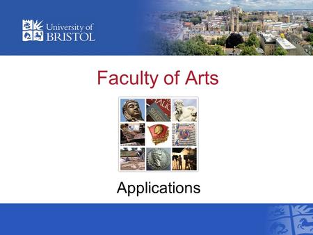 Faculty of Arts Applications. Schools within the Faculty of Arts School of Modern Languages School of Arts School of Humanities.