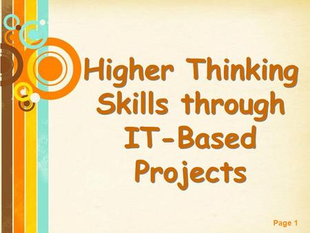 Page 1 Higher Thinking Skills through IT-Based Projects Higher Thinking Skills through IT-Based Projects.