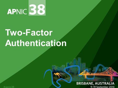 Two-Factor Authentication. In this talk Why a change is being proposed What is the proposed change A request for feedback 2.