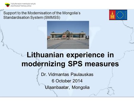 Valstybinė maisto ir veterinarijos tarnyba State Food and Veterinary Service Lithuanian experience in modernizing SPS measures Dr. Vidmantas Paulauskas.