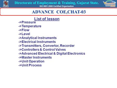 ADVANCE COE,CHAT-03 ->Pressure ->Temperature ->Flow ->Level ->Analytical Instruments ->Electrical Instruments ->Transmitters, Convertor, Recorder ->Controllers.