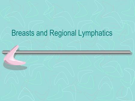 Breasts and Regional Lymphatics