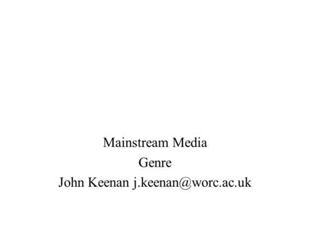 Mainstream Media Genre John Keenan