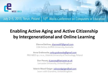 Enabling Active Aging and Active Citizenship by Intergenerational and Online Learning Dianne Delchau, U3A Online,