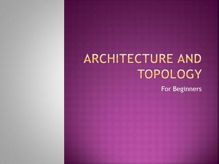 For Beginners.  Network architecture, is the logical and structural layout of the network consisting of transmission equipment, software and communication.