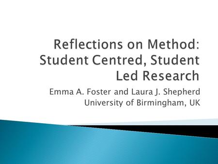 Emma A. Foster and Laura J. Shepherd University of Birmingham, UK.