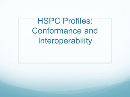 HSPC Profiles: Conformance and Interoperability. Definitions.